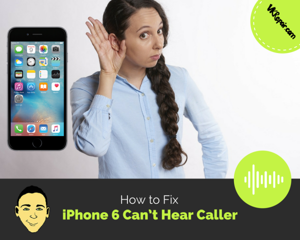 Iphone 6 Can T Hear Caller Fix