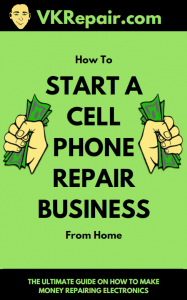 How to Start a Cell Phone Repair Business From Home - VKRepair.Com